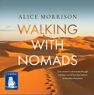 Walking with Nomads by Alice Morrison