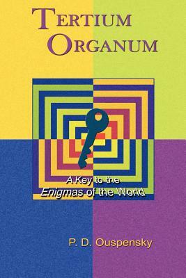 Tertium Organum: A Key to the Enigmas of the World by P. D. Ouspensky