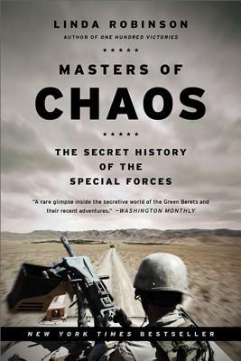 Masters of Chaos: The Secret History of the Special Forces by Linda Robinson