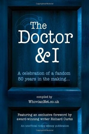 The Doctor & I by Eliza Strbling, Zac Hadley, Ben Thatcher, Rachel Redhead, Richard Curtis, Steve Czarnecki, Jimmie Chappell, Tim Sandle, Tyler English, Blaine Coughlan, Nancy Orford, Tim Buxton, Susan Willetts, Richard Coles, Guy Newmountain, Fanni Sütő, Heather Leonard, Mark Aldridge, Melda Uytun, Millie Salt, Jeanette Stent, Adam Chapman, Jacob Edwards, David W. Robinson, Martin Backman, Chew Wei Li, Marcus Cooke, Steven Roy Evans, Bella Farrah, Richard Trelfa, Allison K. Whyte, Michael Fairview, Linzi Osburn, Laura Lopez Lamiel, Nathan Bennett, Paul Hardwick, Michael Nixon, Shawn M. Becker, Chris Jones, Jane Hains, Evan Barr, Christopher Hawton, Josh Gardiner, Patrick Magee, Chris Coker, Dakota Lopez, Christine Grit, Aishwarya Iyer, Lucy Boulter, Veronika Kuncová