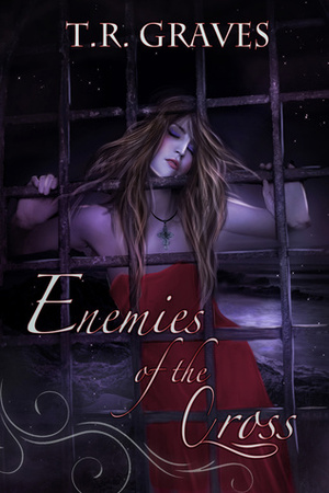 Enemies of the Cross by T.R. Graves