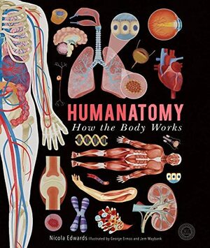 Humanatomy: How the Body Works by Nicola Edwards