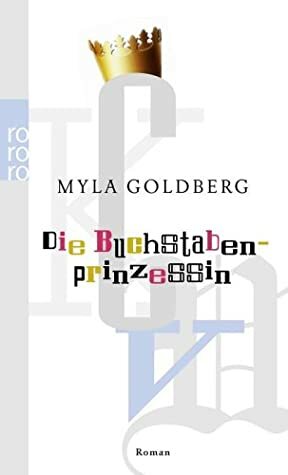 Die Buchstabenprinzessin by Myla Goldberg