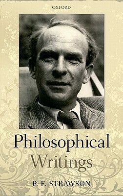 Philosophical Writings by P. F. Strawson