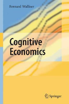 Cognitive Economics by Bernard Walliser