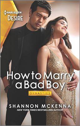 How to Marry a Bad Boy: A Glamorous Marriage Of Convenience Romance by Shannon McKenna, Shannon McKenna