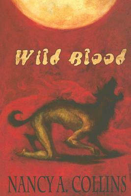Wild Blood by Nancy A. Collins