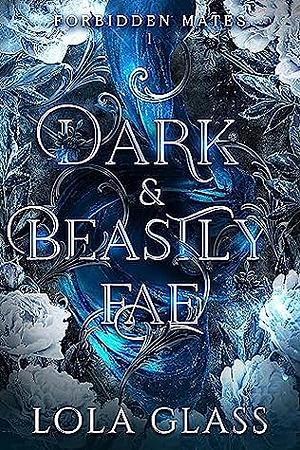 Dark & Beastly Fae by Lola Glass