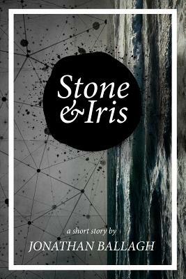 Stone & Iris by Jonathan Ballagh