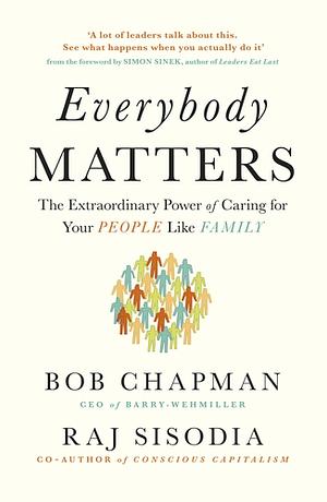 Everybody Matters by Raj Sisodia, Bob Chapman