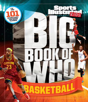 Big Book of Who Basketball by The Editors of Sports Illustrated Kids