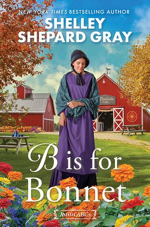 B Is for Bonnet by Shelley Shepard Gray