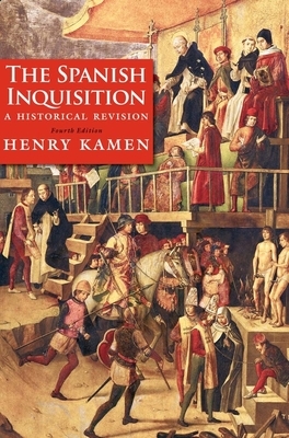 The Spanish Inquisition: A Historical Revision by Henry Kamen