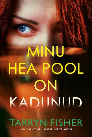 Minu hea pool on kadunud by Tarryn Fisher