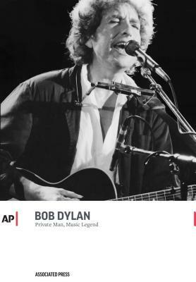 Bob Dylan: Private Man, Music Legend by Associated Press