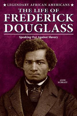 The Life of Frederick Douglass by Anne Schraff