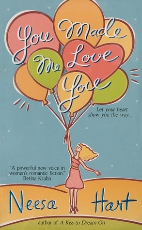 You Made Me Love You by Neesa Hart