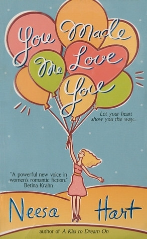 You Made Me Love You by Neesa Hart