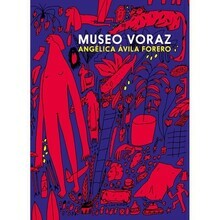 Museo voraz by Angélica Ávila Forero