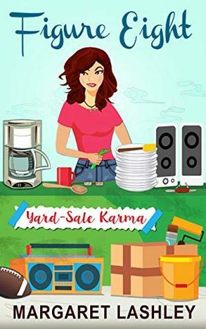 Figure Eight: Yard-Sale Karma by Margaret Lashley