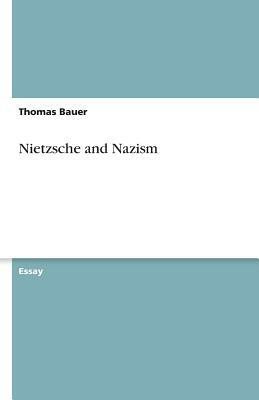 Nietzsche and Nazism by Thomas Bauer