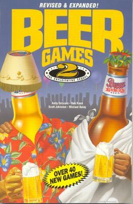 Beer Games 2, Revised: The Exploitative Sequel by Scott Johnston, Ben Rand, Andy Griscom