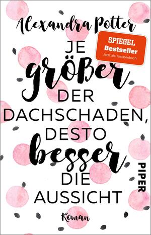 Je größer der Dachschaden, desto besser die Aussicht by Alexandra Potter