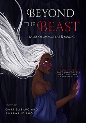 Beyond the Beast by Hira Chaudhary, Amara Luciano, Gabrielle Luciano, Penny Kearney, Caroline Elders, Savanna Roberts