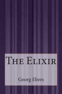 The Elixir by Georg Ebers