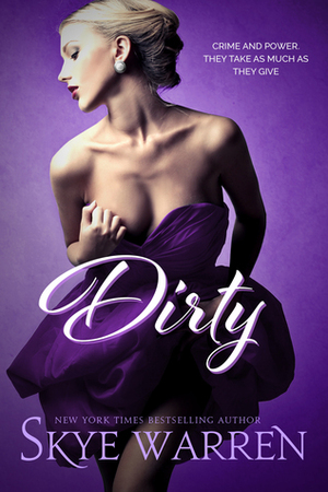 Dirty by Skye Warren