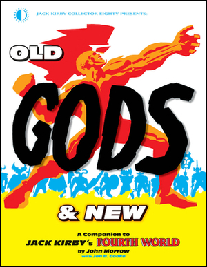 Old Gods & New: A Companion to Jack Kirby's Fourth World by Jon B. Cooke, John Morrow