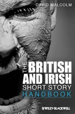 The British and Irish Short Story Handbook by David Malcolm