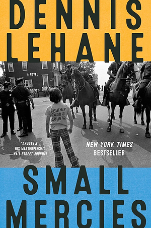 Small Mercies: A Detective Mystery by Dennis Lehane