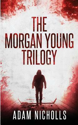 The Morgan Young Trilogy by Adam Nicholls