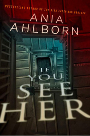 If You See Her by Ania Ahlborn