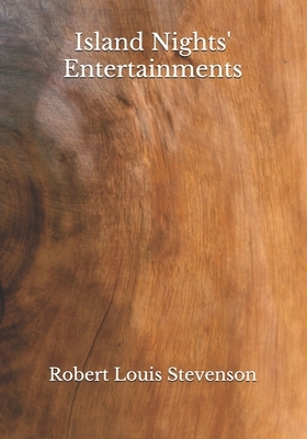 Island Nights' Entertainments by Robert Louis Stevenson