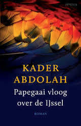 Papegaai vloog over de IJssel by Kader Abdolah