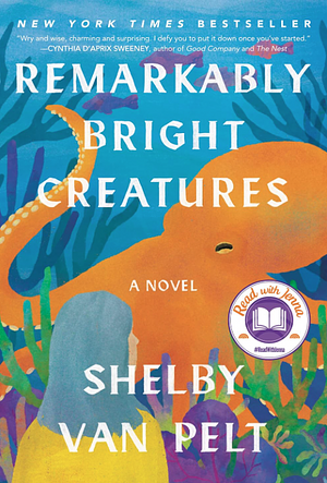 Remarkably Bright Creatures: A Novel by Shelby Van Pelt