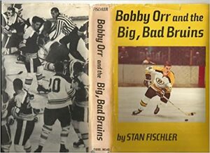 Bobby Orr and the Big, Bad Bruins by Stan Fischler