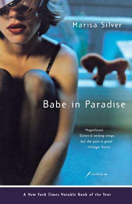 Babe in Paradise: Fiction by Marisa Silver