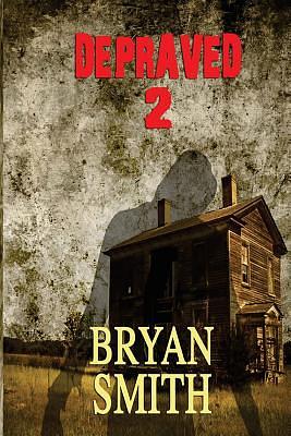 Depraved 2 by Bryan Smith