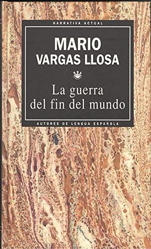 La Guerra Del Fin Del Mundo by Mario Vargas Llosa