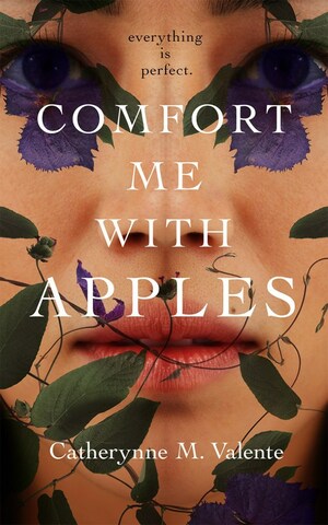 Comfort Me with Apples by Catherynne M. Valente
