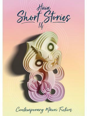 Huia Short Stories 14 by Iraia Bailey, Sean Ogden, Panitahi Howe, Atakohu Middleton, Anthony Pita, Maia Thompson, Emma Hislop, Chris Reed, Frances Duncan, Bonice Ropiha, Ashlee Sturme, Merryn Jones, Shelley Burne-Field, Steph Julian, Miriama Gemmell, Airana Ngarewa, Jordanah-Lee Hohipa, Zeb Tamihana Nicklin, Leeann Ramsay, Nadine Anne Hura, Te Ariki Wi Neera, J. Wiremu Kane, Olivia Aroha Giles