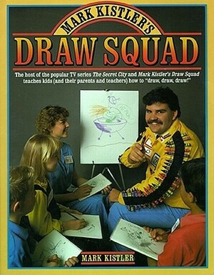 Mark Kistler's Draw Squad by Mark Kistler