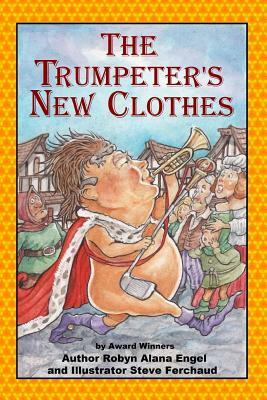 The Trumpeter's New Clothes by Robyn Alana Engel