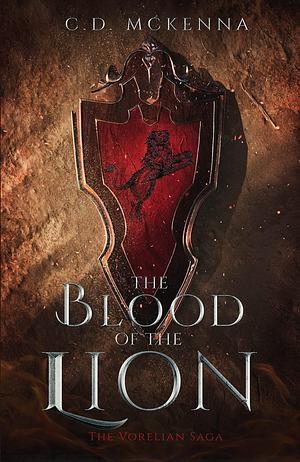 The Blood of the Lion: The Vorelian Saga by C.D. McKenna, C.D. McKenna