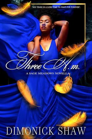 Three a.m. : A Sage Meadows Novella by Dimonick Shaw