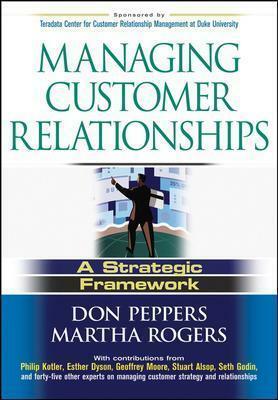 Managing Customer Relationships: A Strategic Framework by Martha Rogers, Don Peppers