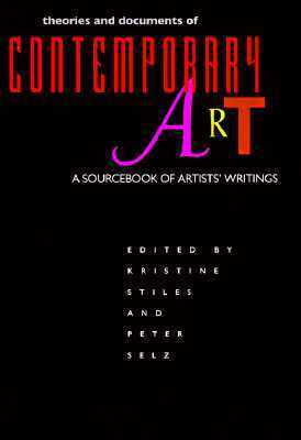 Theories and Documents of Contemporary Art: A Sourcebook of Artists' Writings by Kristine Stiles